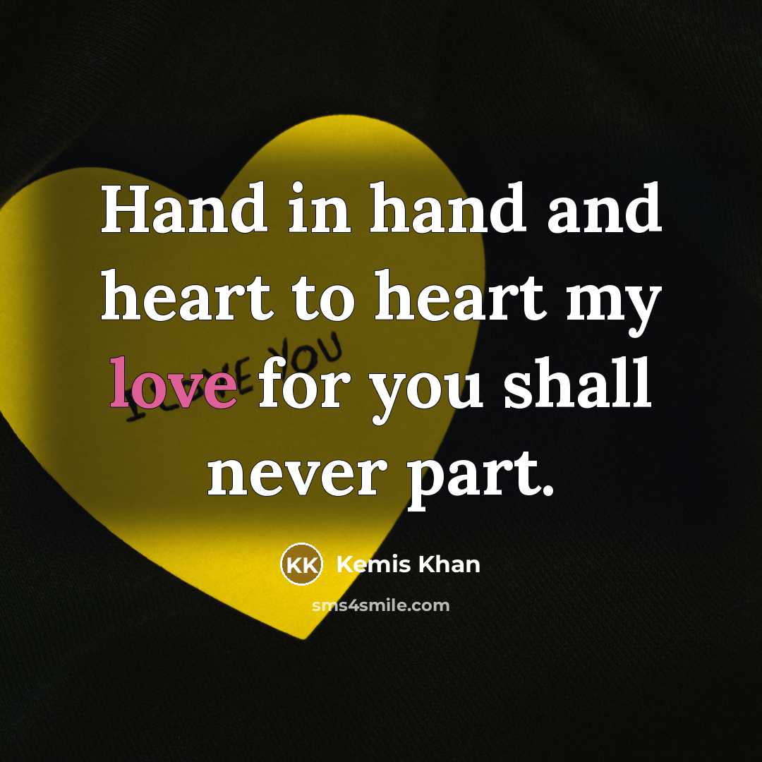 “Hand in hand and heart to heart my love for…” quote by Kemis Khan