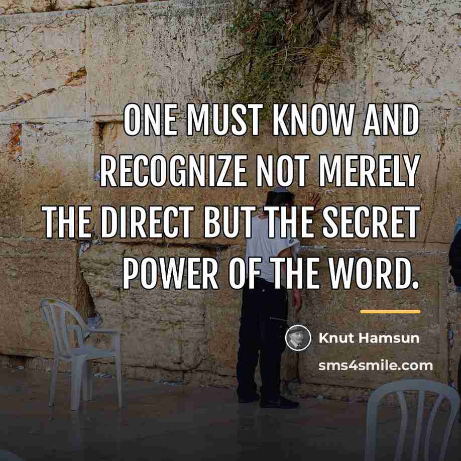 “One must know and recognize not merely the direct but…” quote by Knut Hamsun