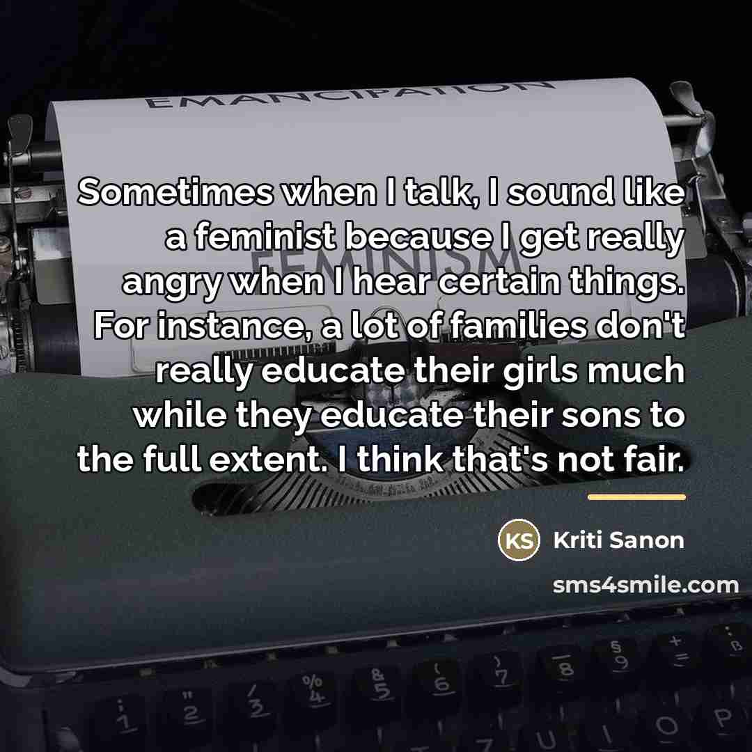 “Sometimes when I talk, I sound like a feminist because…” quote by Kriti Sanon