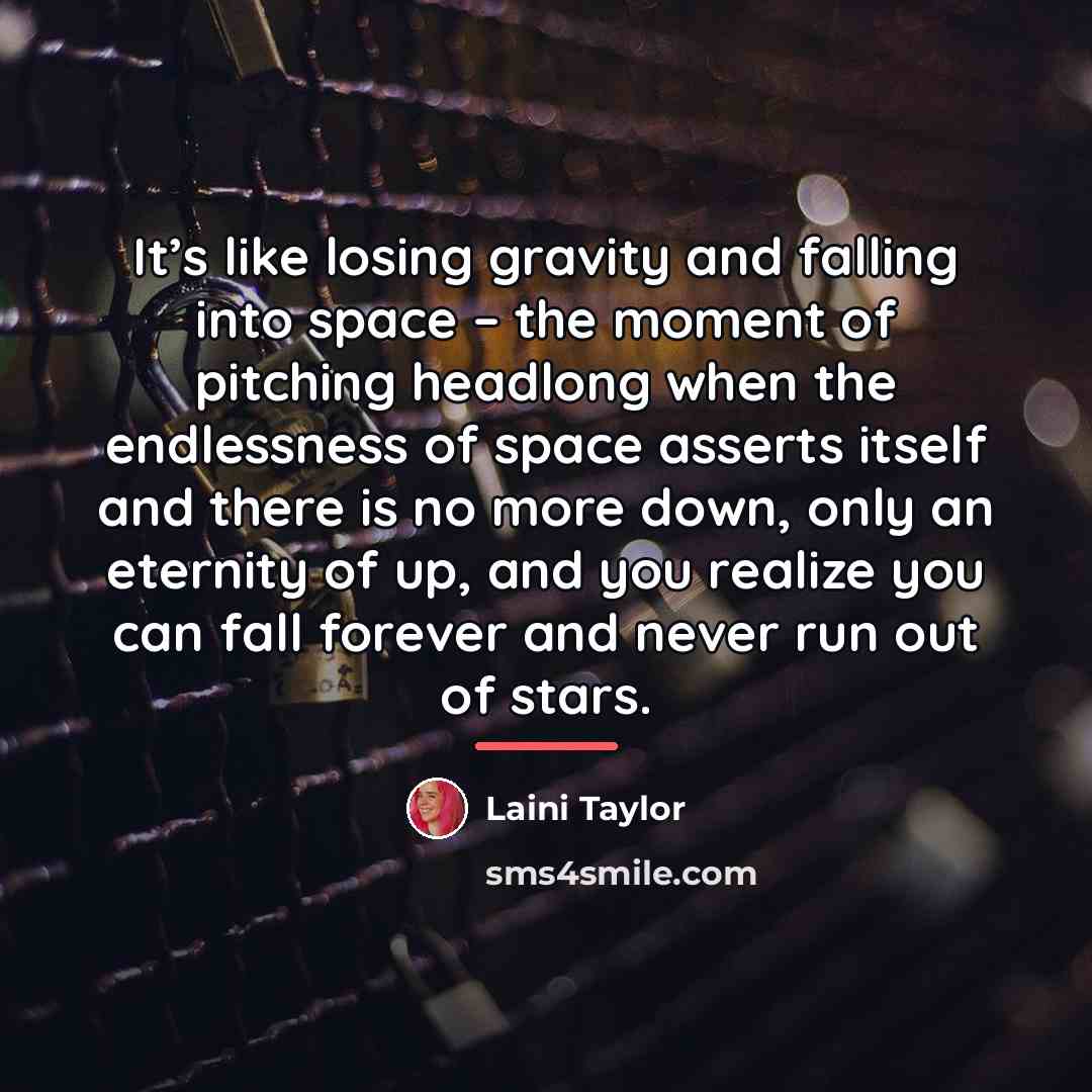 “It’s like losing gravity and falling into space – the…” quote by Laini Taylor