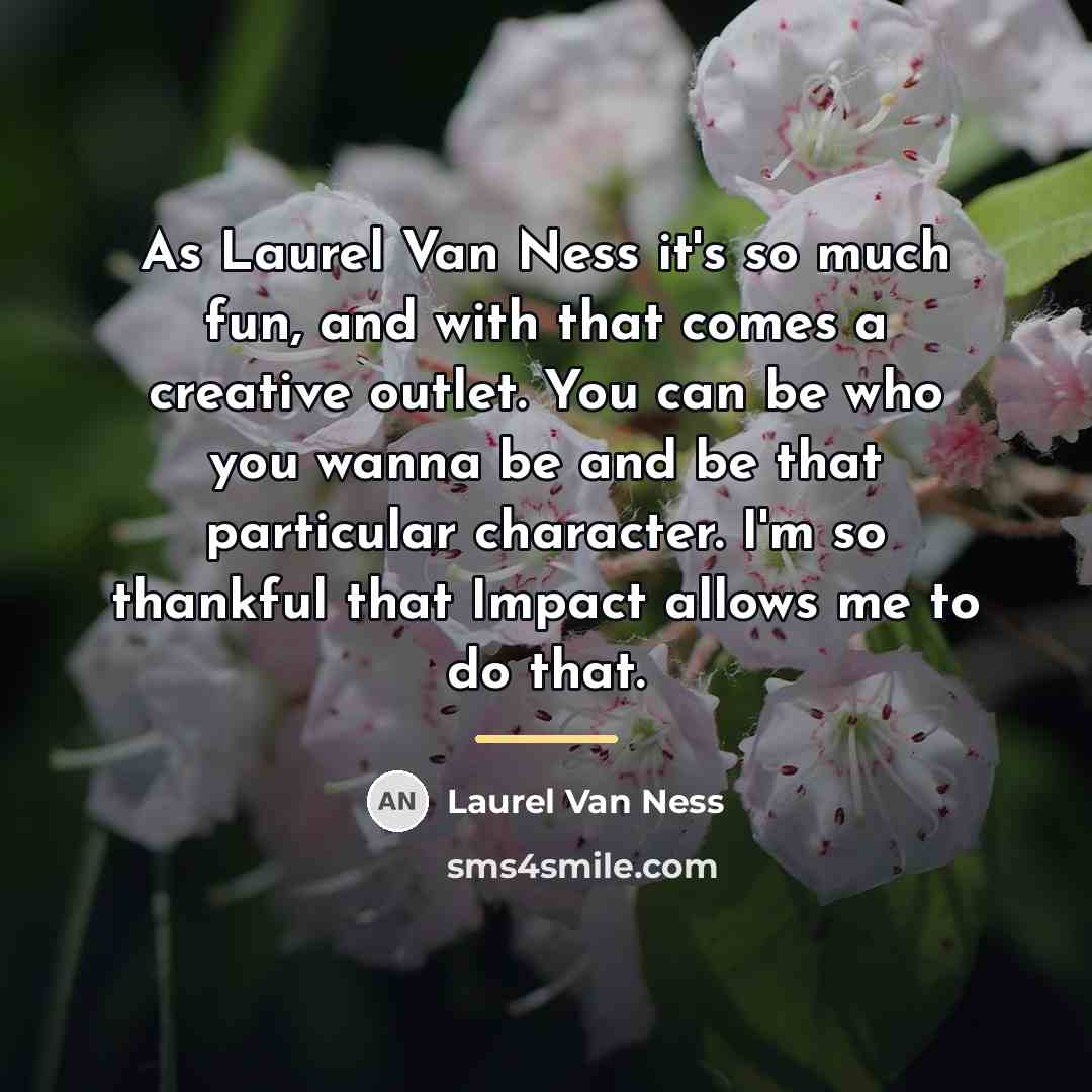 “As Laurel Van Ness it's so much fun, and with…” quote by Laurel Van Ness