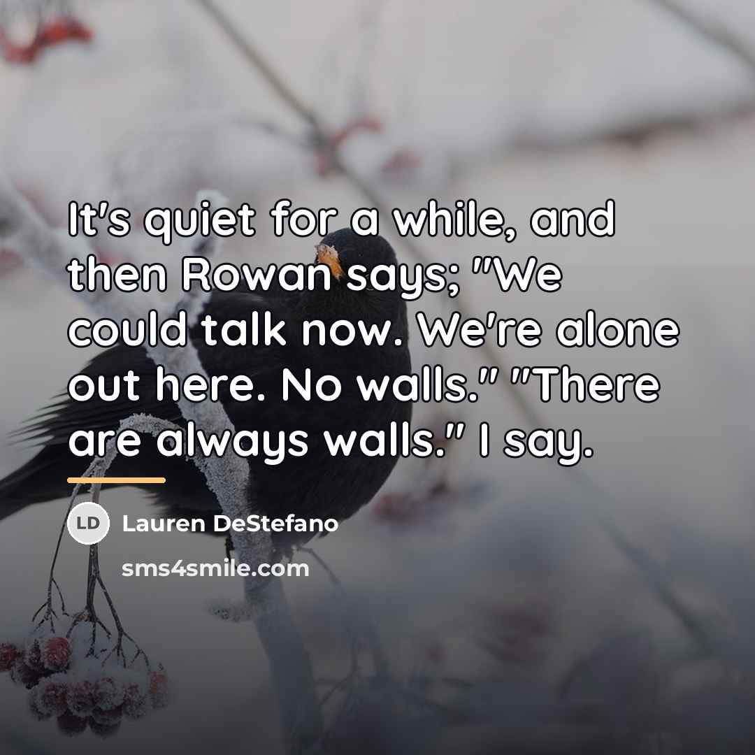 “It's quiet for a while, and then Rowan says; "We…” quote by Lauren DeStefano