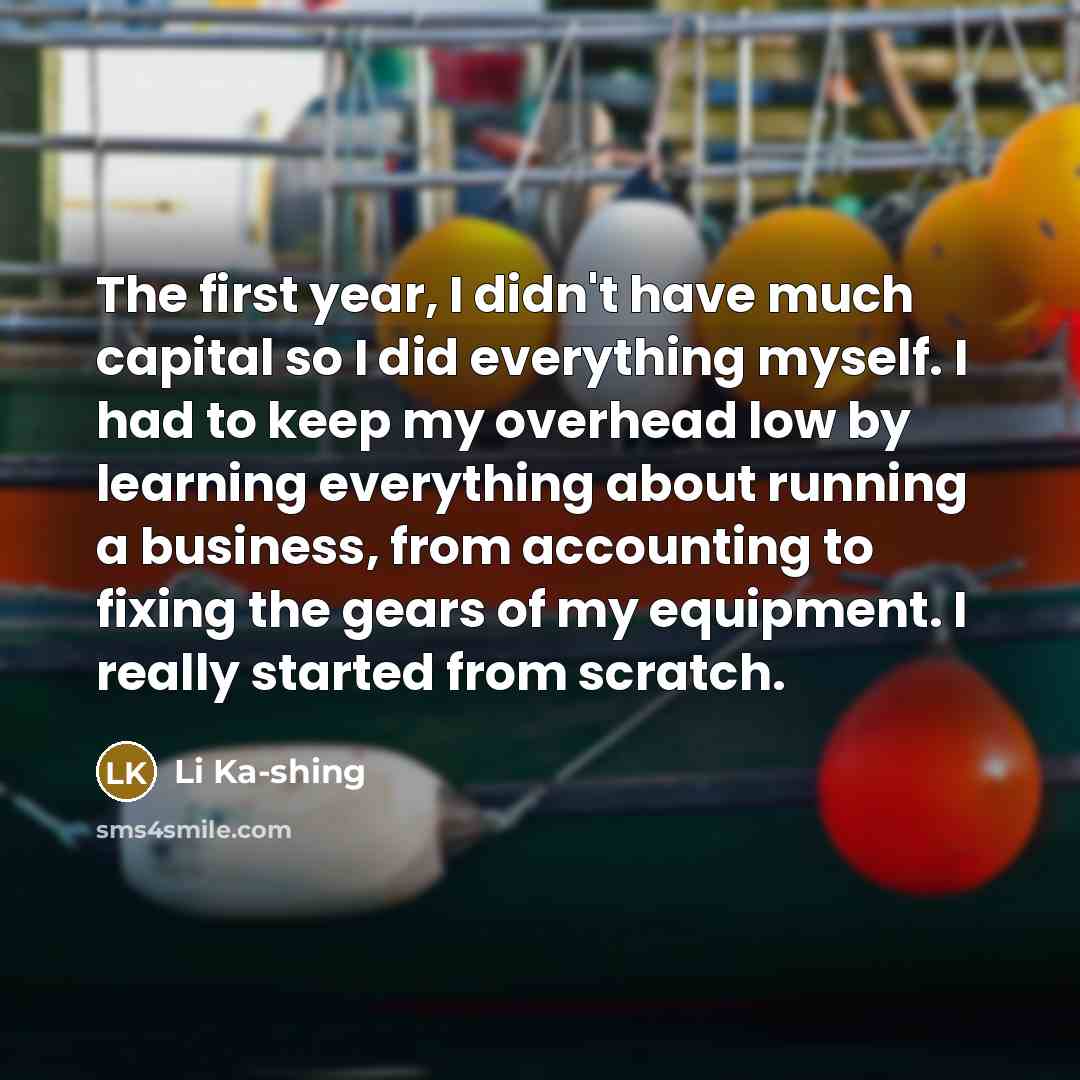 “The first year, I didn't have much capital so I…” quote by Li Ka-shing