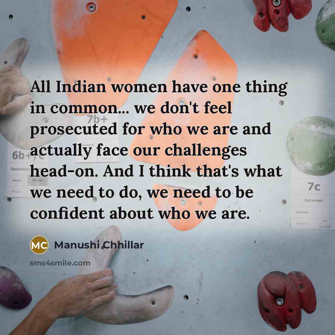 “All Indian women have one thing in common... we don't…” quote by Manushi Chhillar