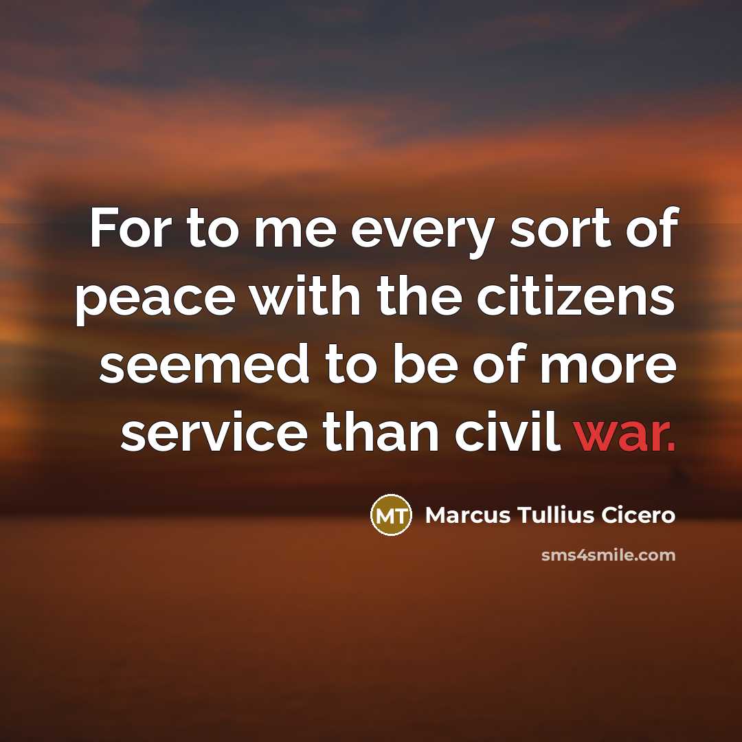 “For to me every sort of peace with the citizens…” quote by Marcus Tullius Cicero