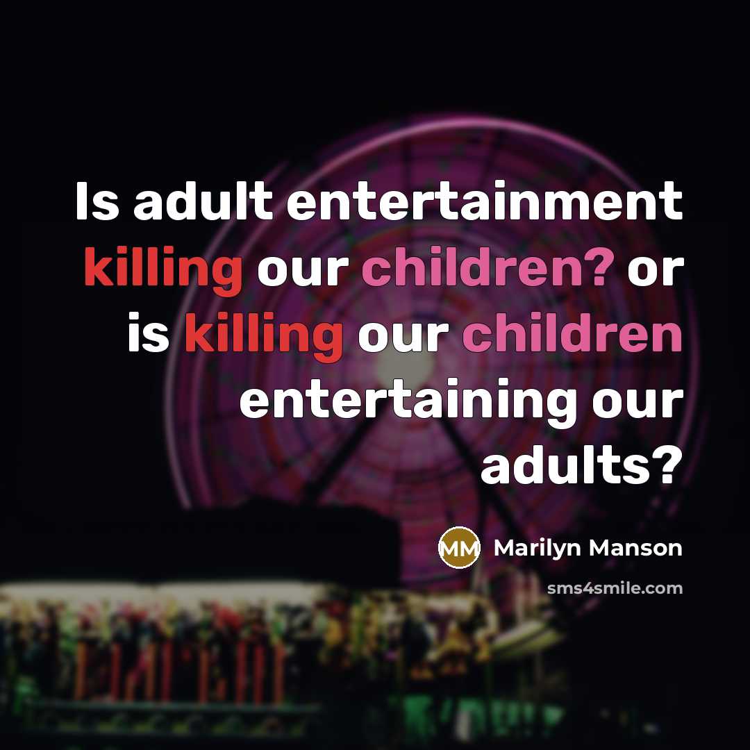 “Is adult entertainment killing our children? or is killing our…” quote by Marilyn Manson
