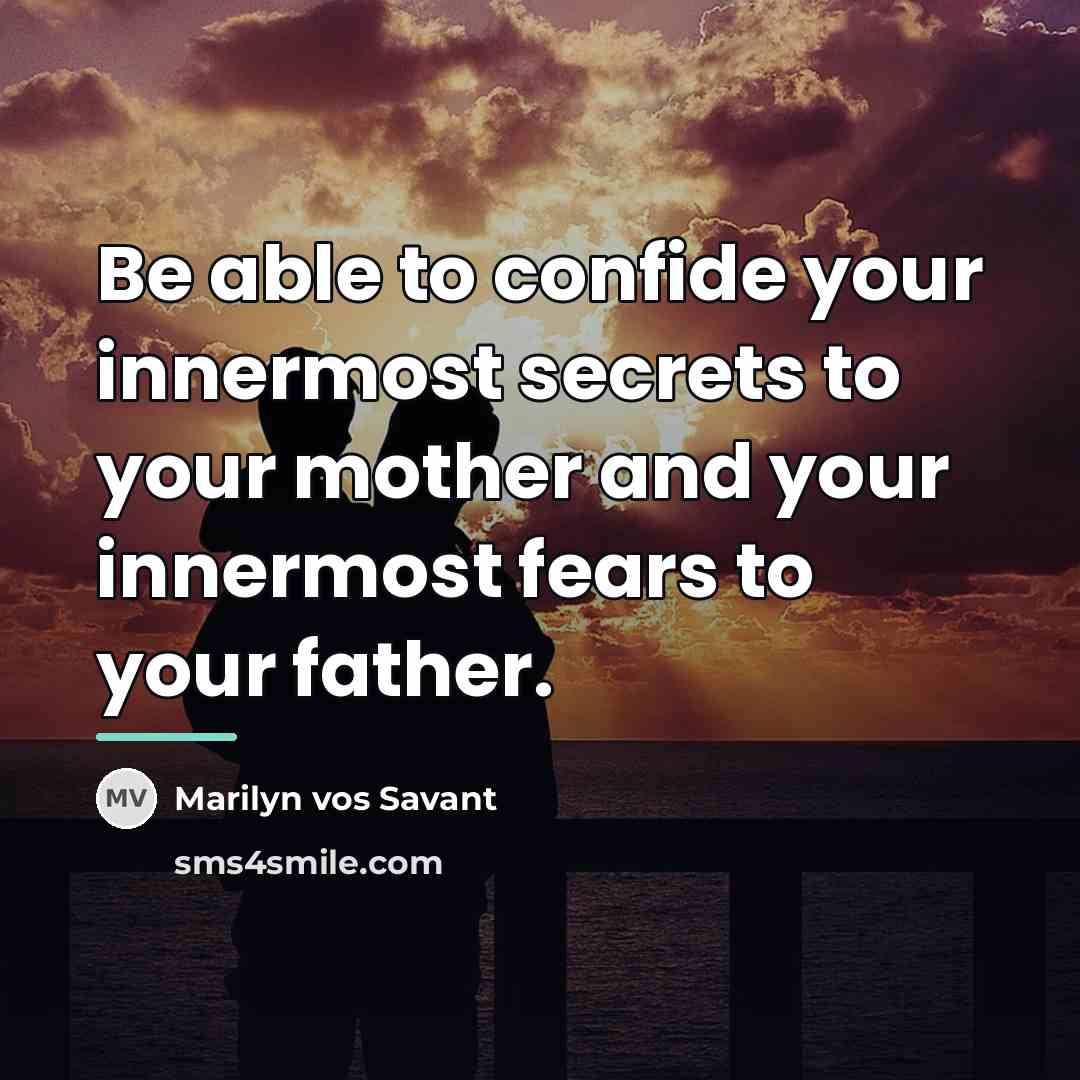 “Be able to confide your innermost secrets to your mother…” quote by Marilyn vos Savant