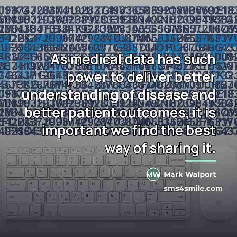 “As medical data has such power to deliver better understanding…” quote by Mark Walport
