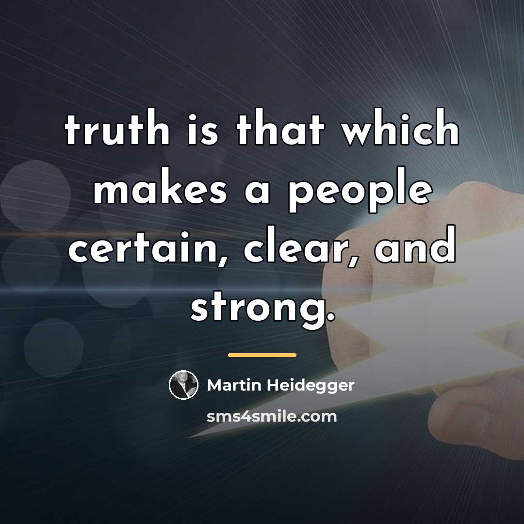 “truth is that which makes a people certain, clear, and…” quote by Martin Heidegger