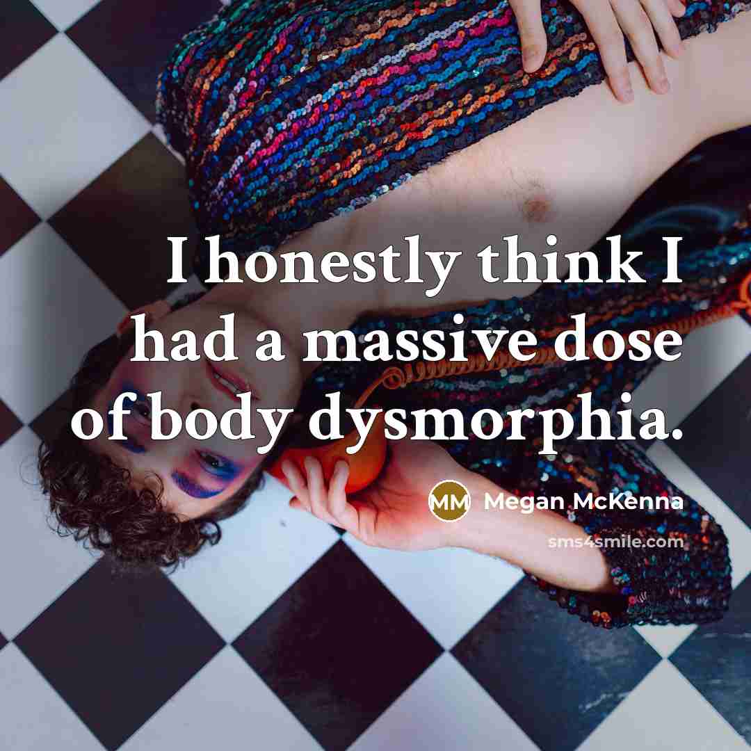 “I honestly think I had a massive dose of body…” quote by Megan McKenna