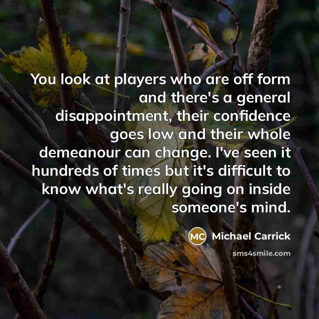 “You look at players who are off form and there's…” quote by Michael Carrick