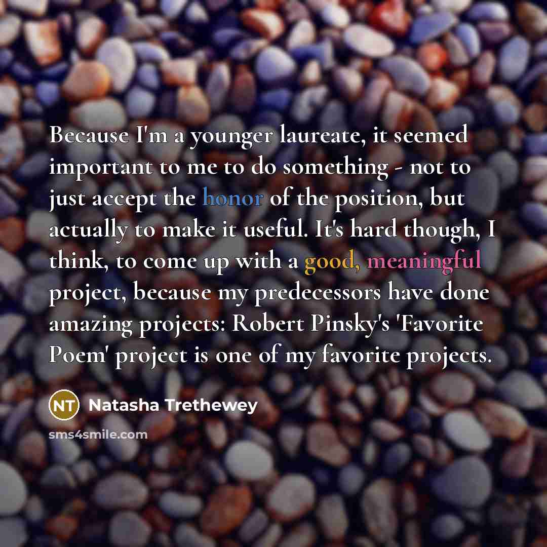 “Because I'm a younger laureate, it seemed important to me…” quote by Natasha Trethewey