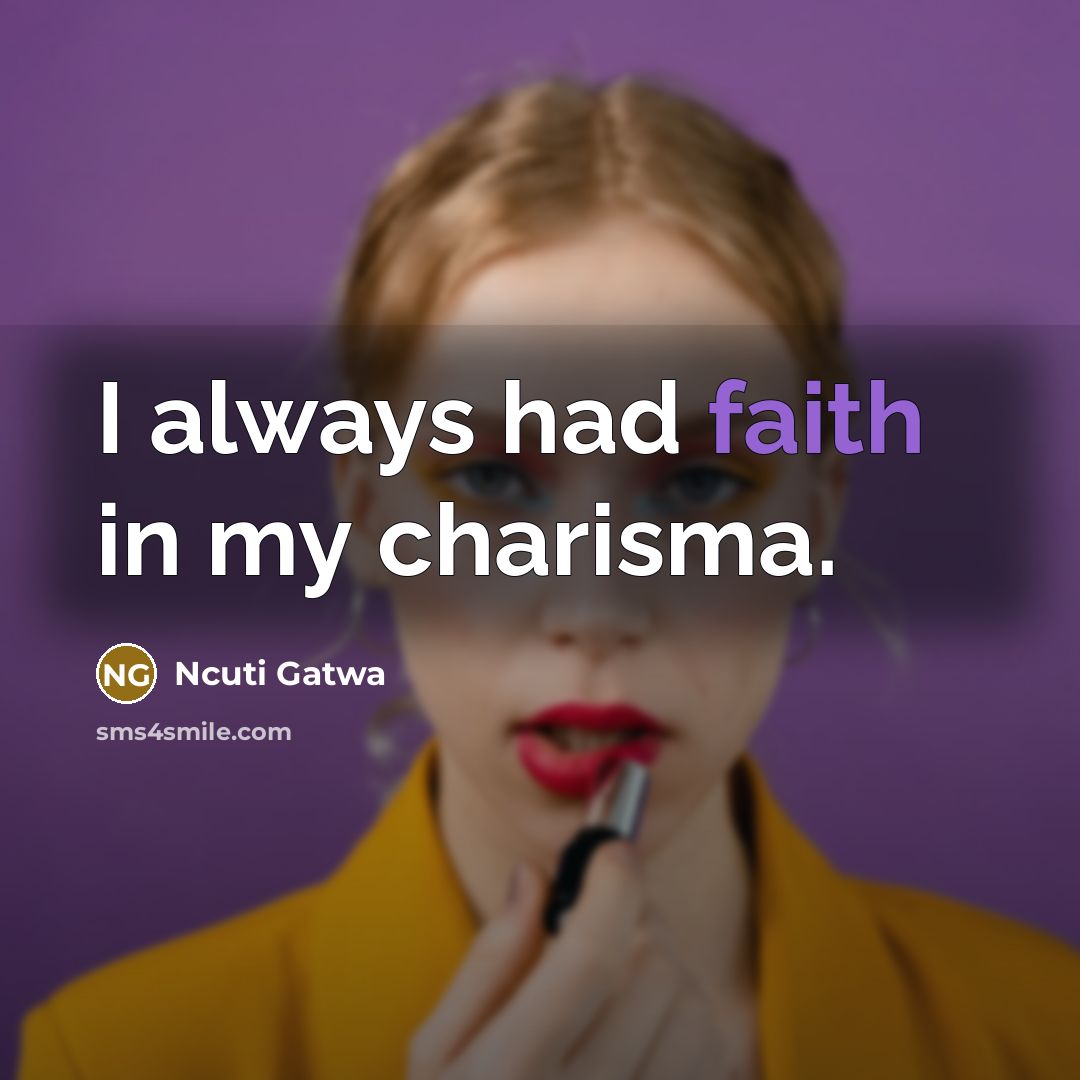 “I always had faith in my charisma.…” quote by Ncuti Gatwa