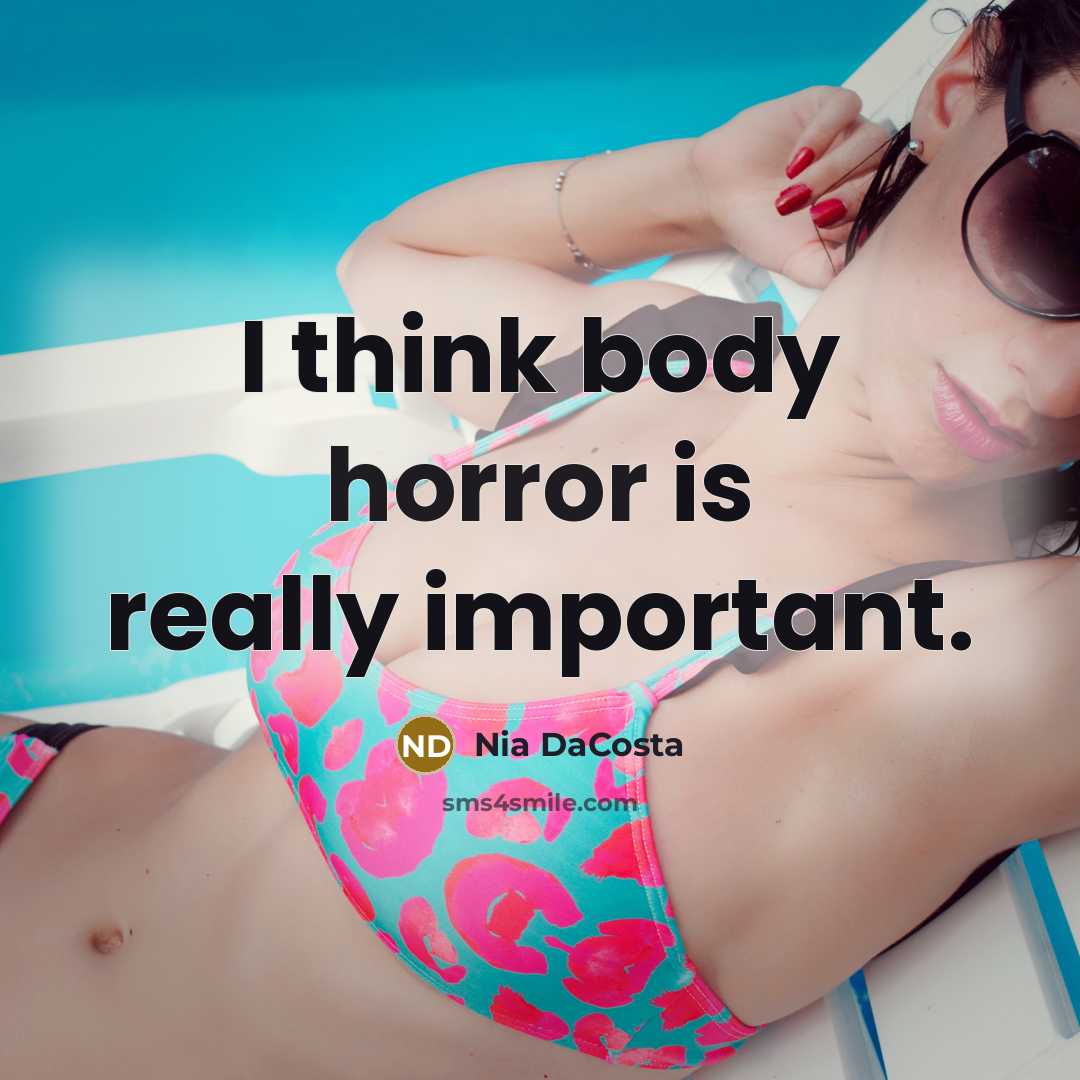 “I think body horror is really important.…” quote by Nia DaCosta