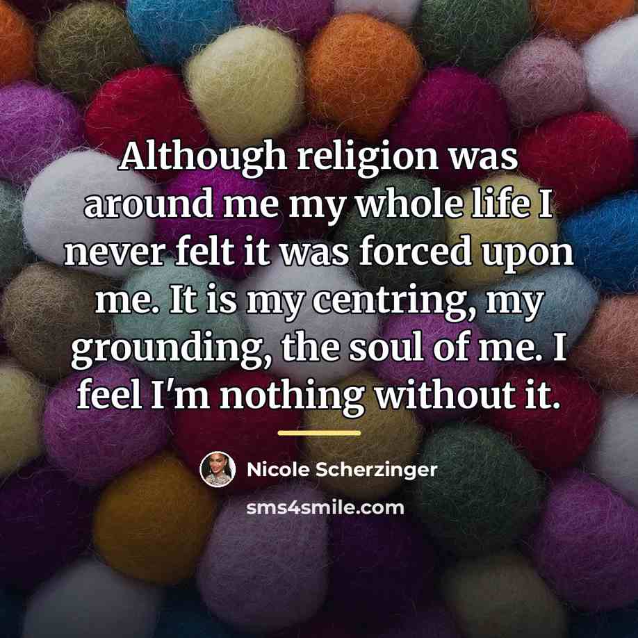 “Although religion was around me my whole life I never…” quote by Nicole Scherzinger