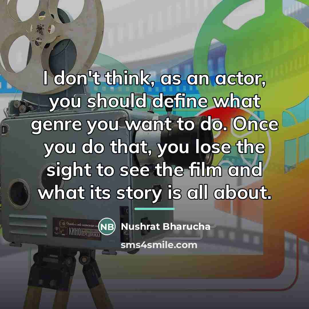 “I don't think, as an actor, you should define what…” quote by Nushrat Bharucha
