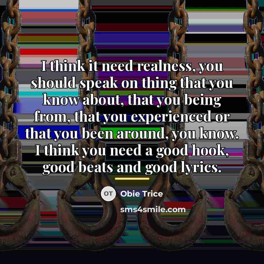 “I think it need realness, you should speak on thing…” quote by Obie Trice