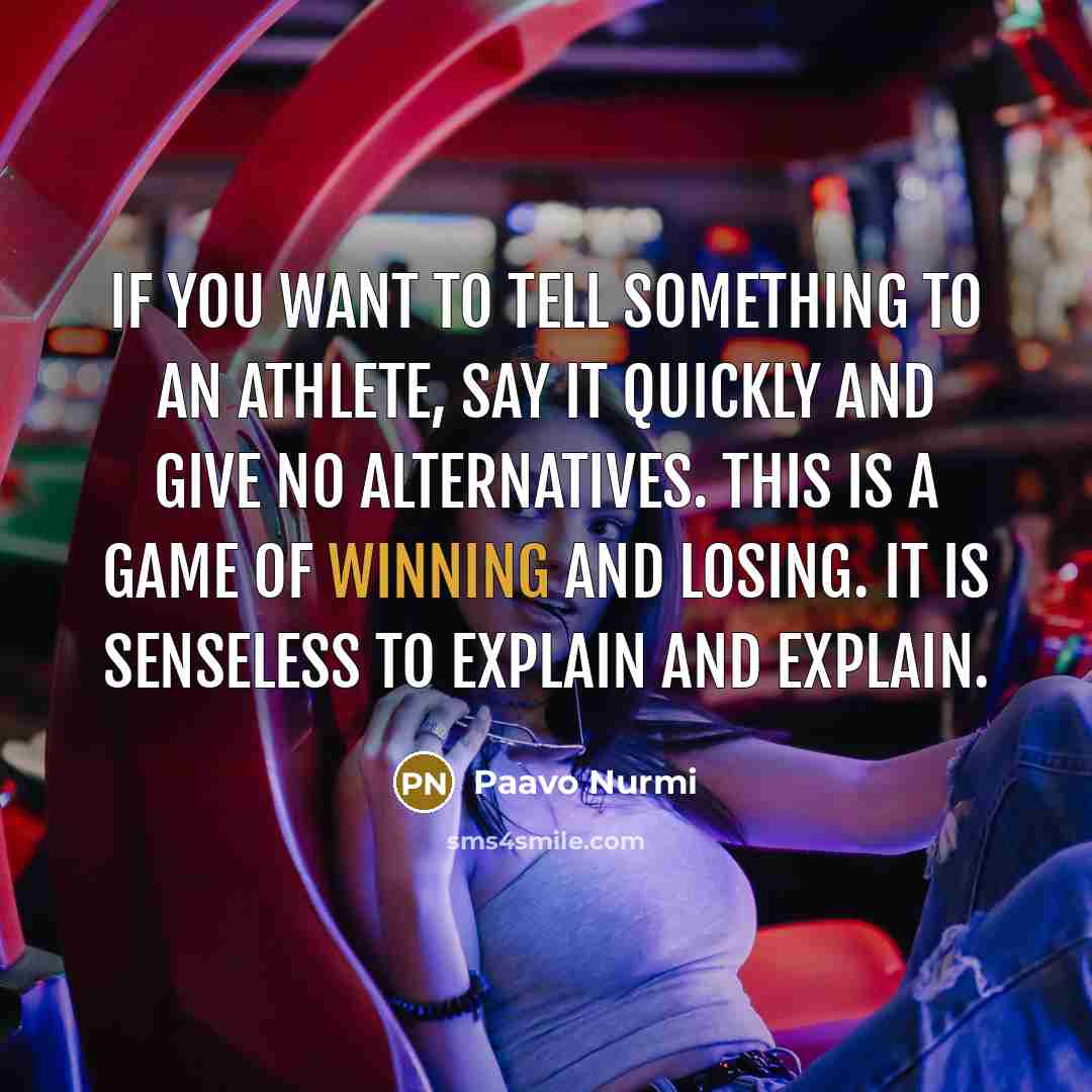 “If you want to tell something to an athlete, say…” quote by Paavo Nurmi