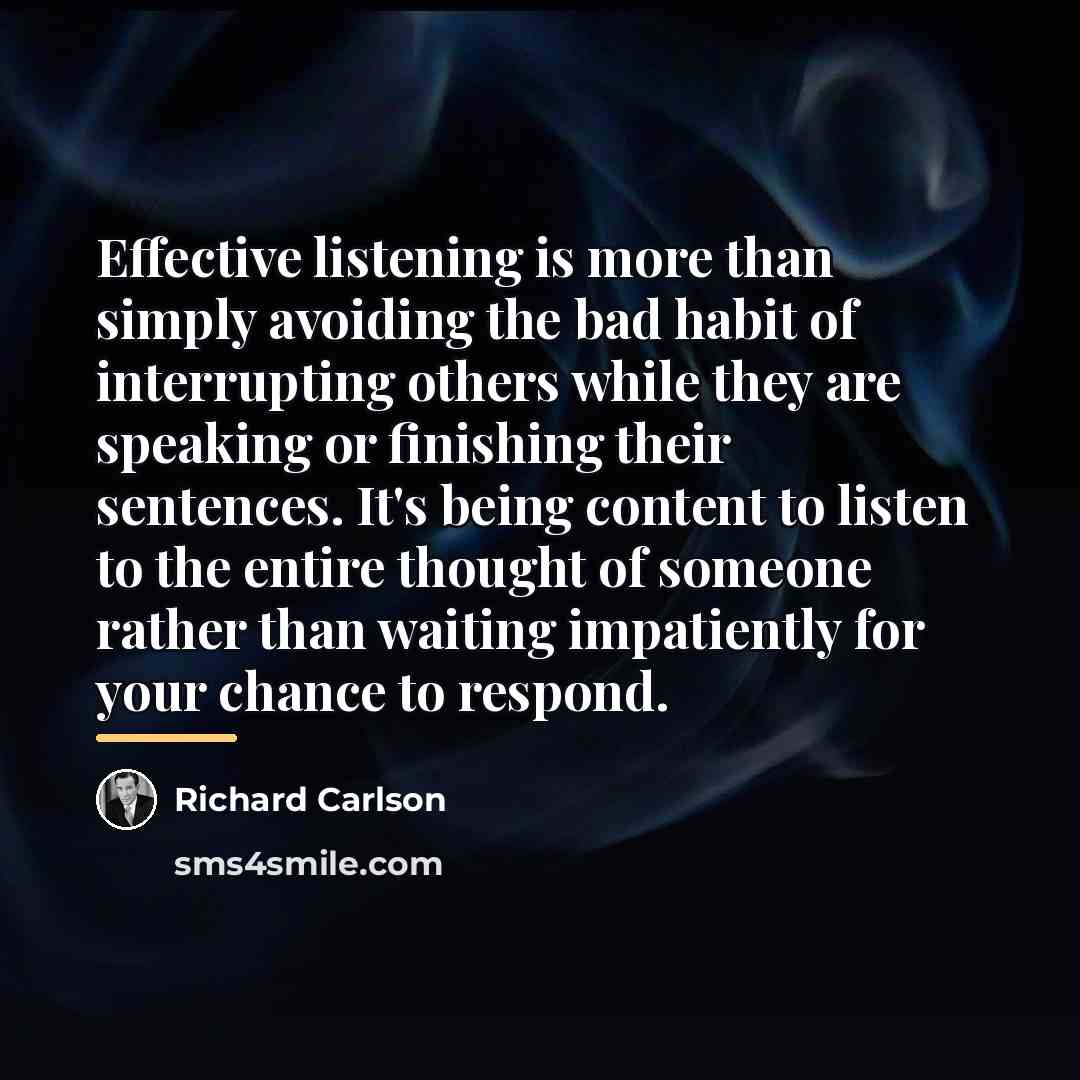 “Effective listening is more than simply avoiding the bad habit…” quote by Richard Carlson