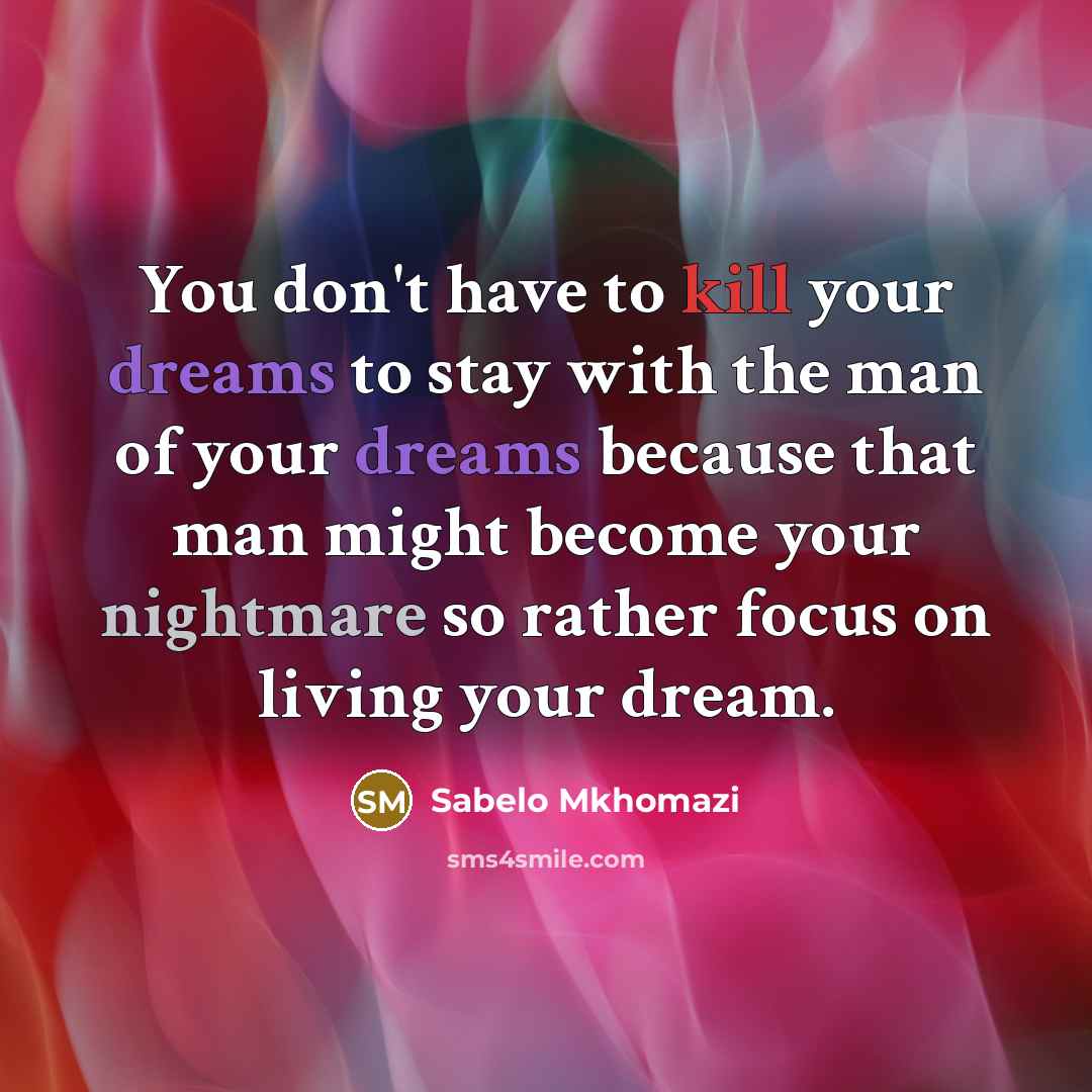 “You don't have to kill your dreams to stay with…” quote by Sabelo Mkhomazi