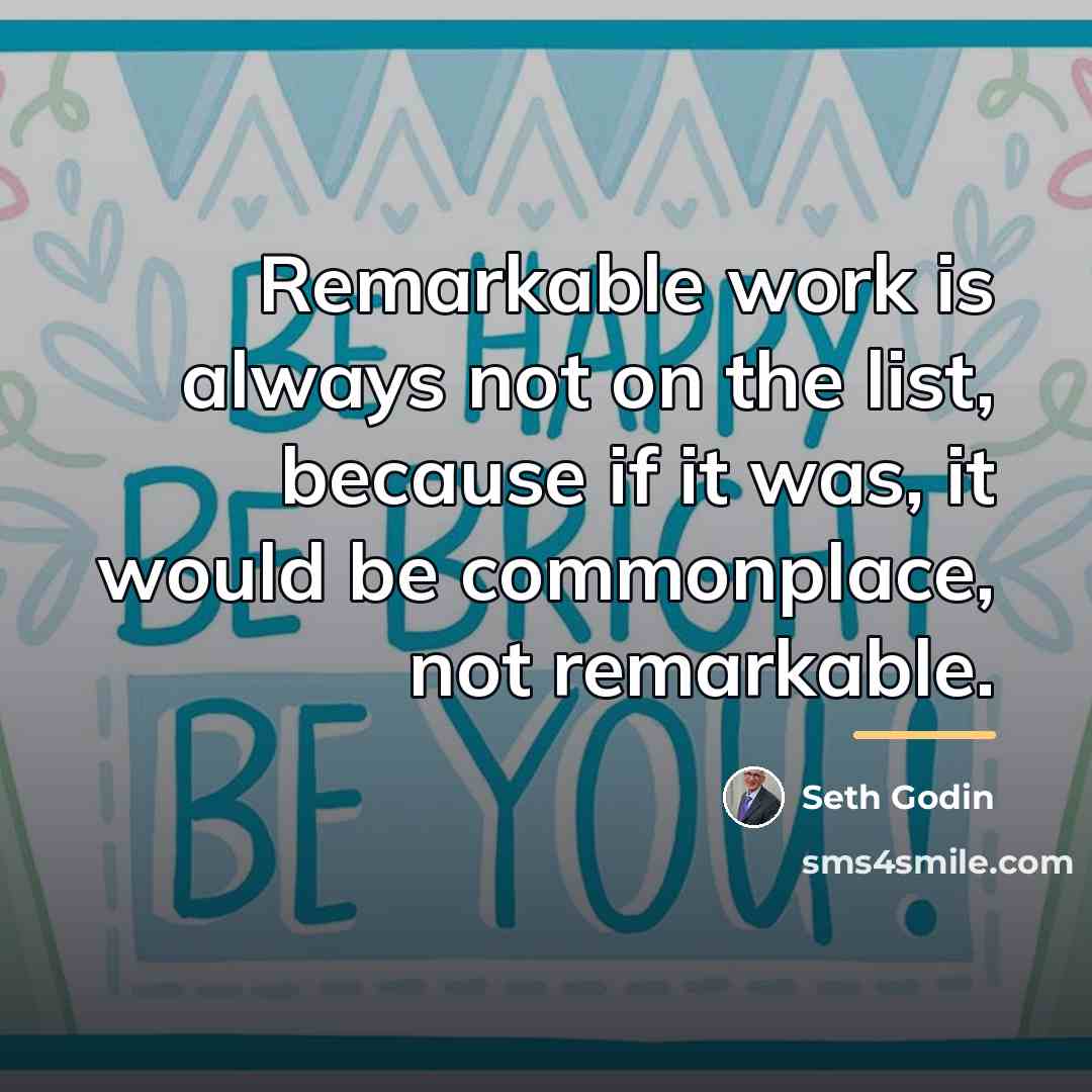 “Remarkable work is always not on the list, because if…” quote by Seth Godin