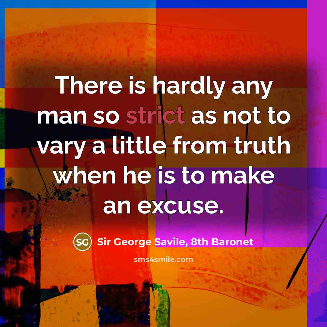 “There is hardly any man so strict as not to…” quote by Sir George Savile, 8th Baronet