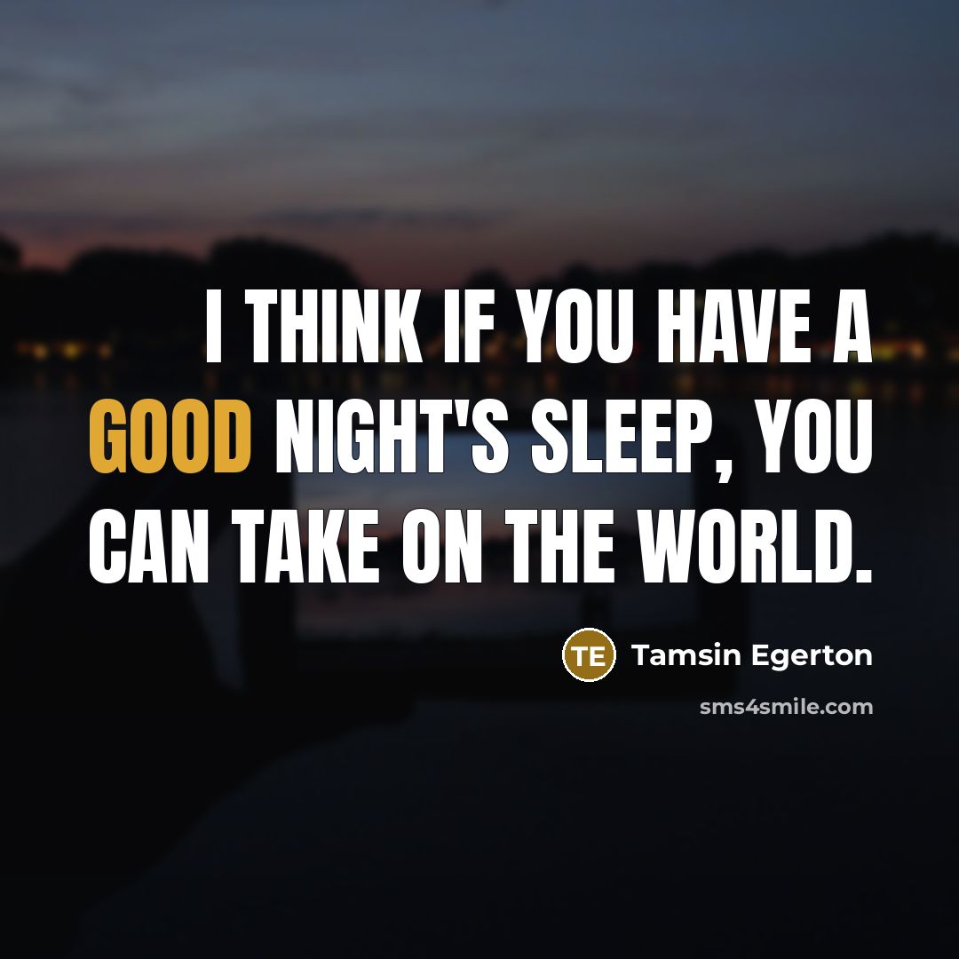 “I think if you have a good night's sleep, you…” quote by Tamsin Egerton