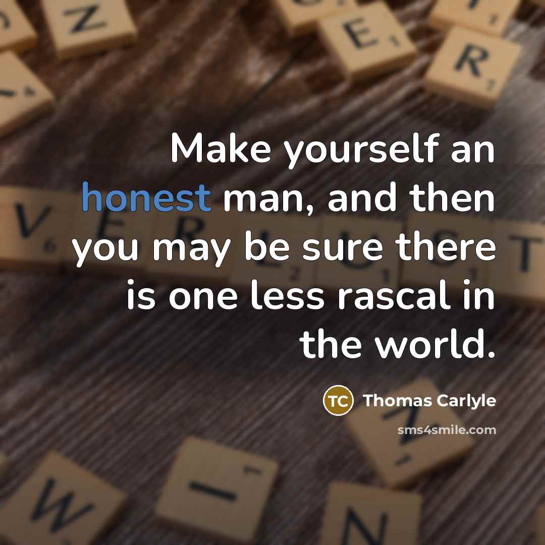 “Make yourself an honest man, and then you may be…” quote by Thomas Carlyle