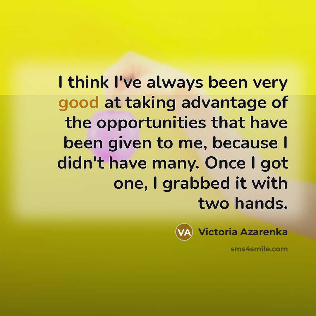 “I think I've always been very good at taking advantage…” quote by Victoria Azarenka
