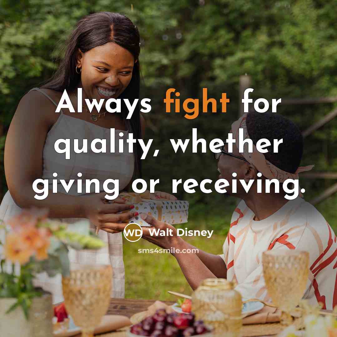 “Always fight for quality, whether giving or receiving.…” quote by Walt Disney