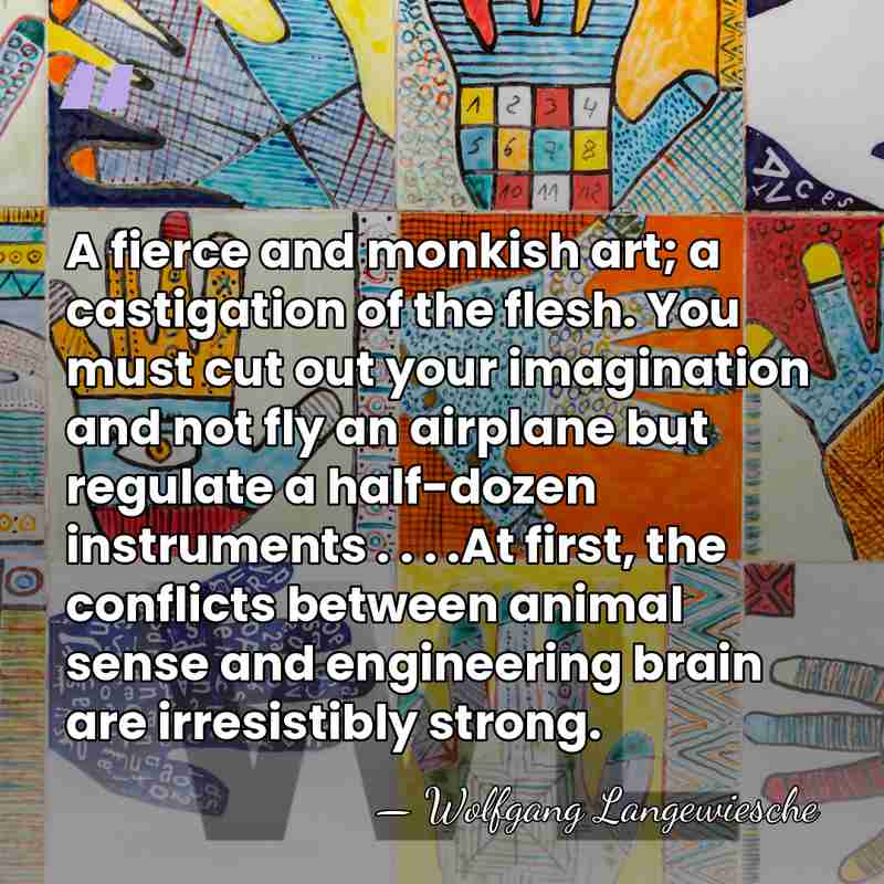 A fierce and monkish art; a castigation of the flesh. You must&hellip; - Wolfgang Langewiesche