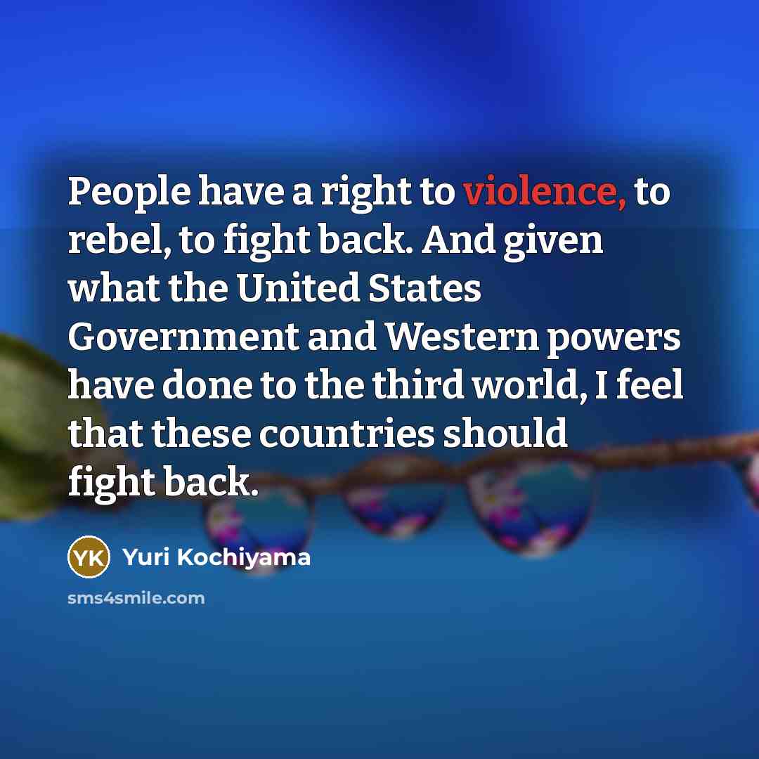 “People have a right to violence, to rebel, to fight…” quote by Yuri Kochiyama