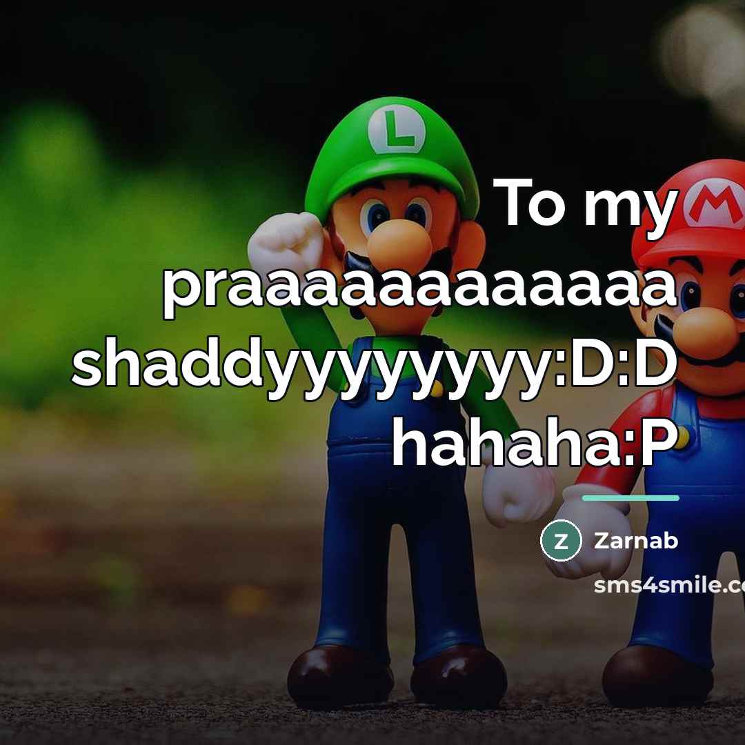 “To my praaaaaaaaaaaa shaddyyyyyyyy:D:D hahaha:P…” quote by Zarnab