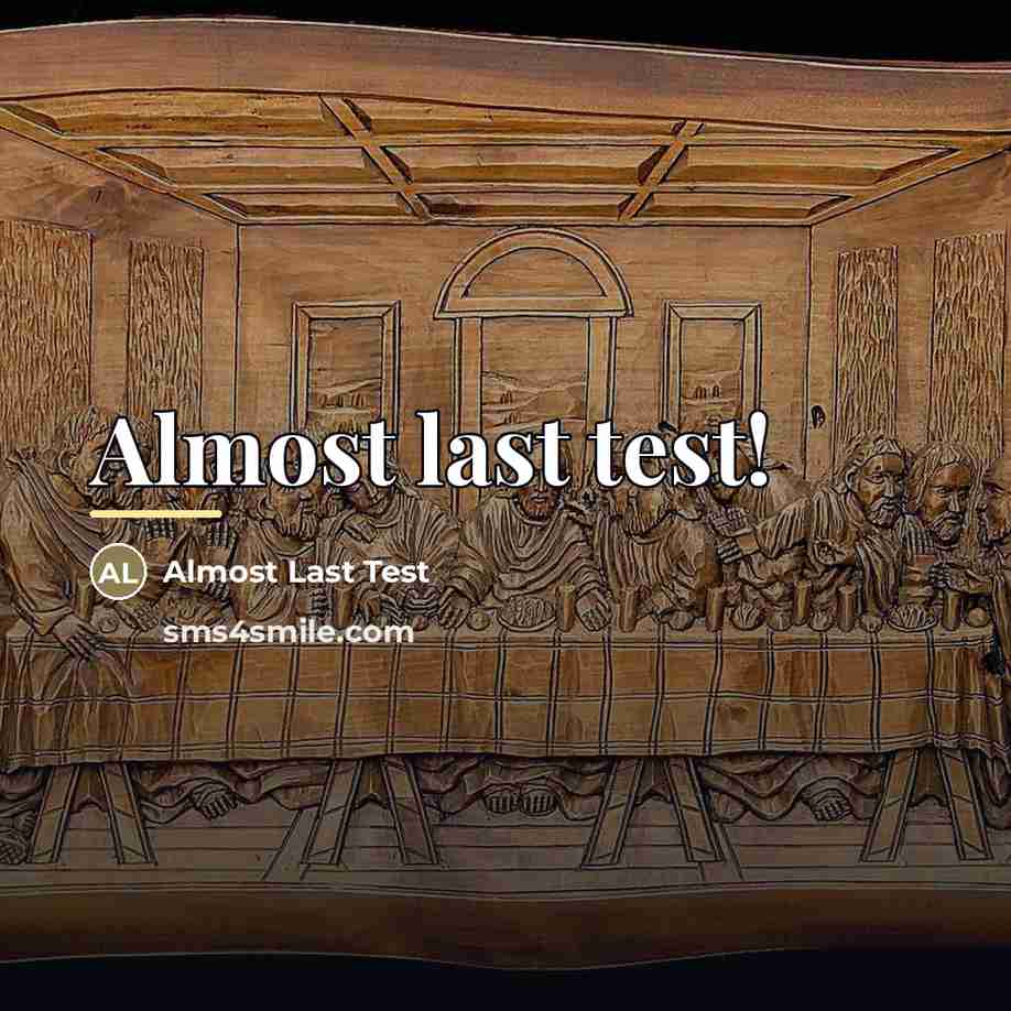“Almost last test!…” quote by Almost Last Test