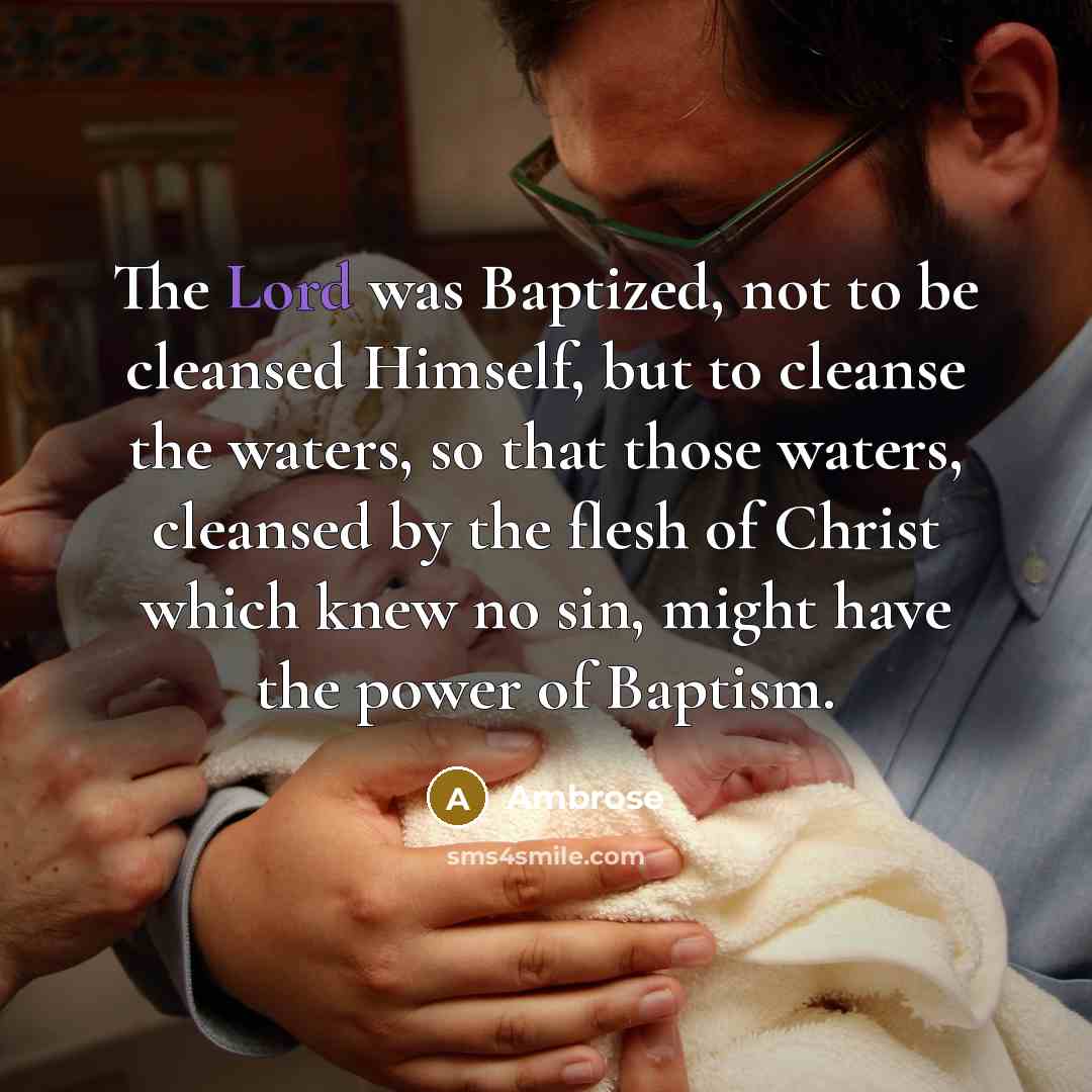 “The Lord was Baptized, not to be cleansed Himself, but…” quote by Ambrose