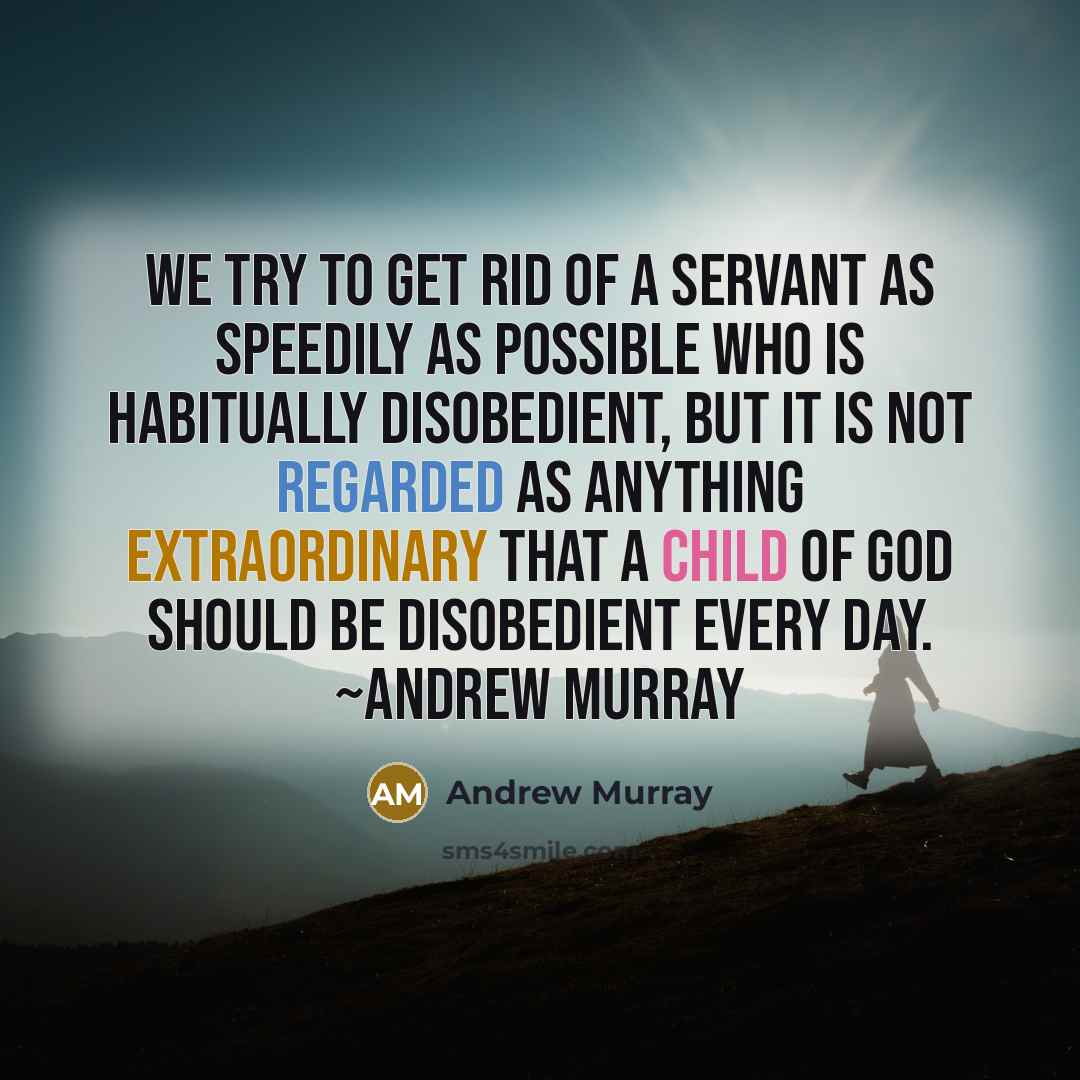 “We try to get rid of a servant as speedily…” quote by Andrew Murray