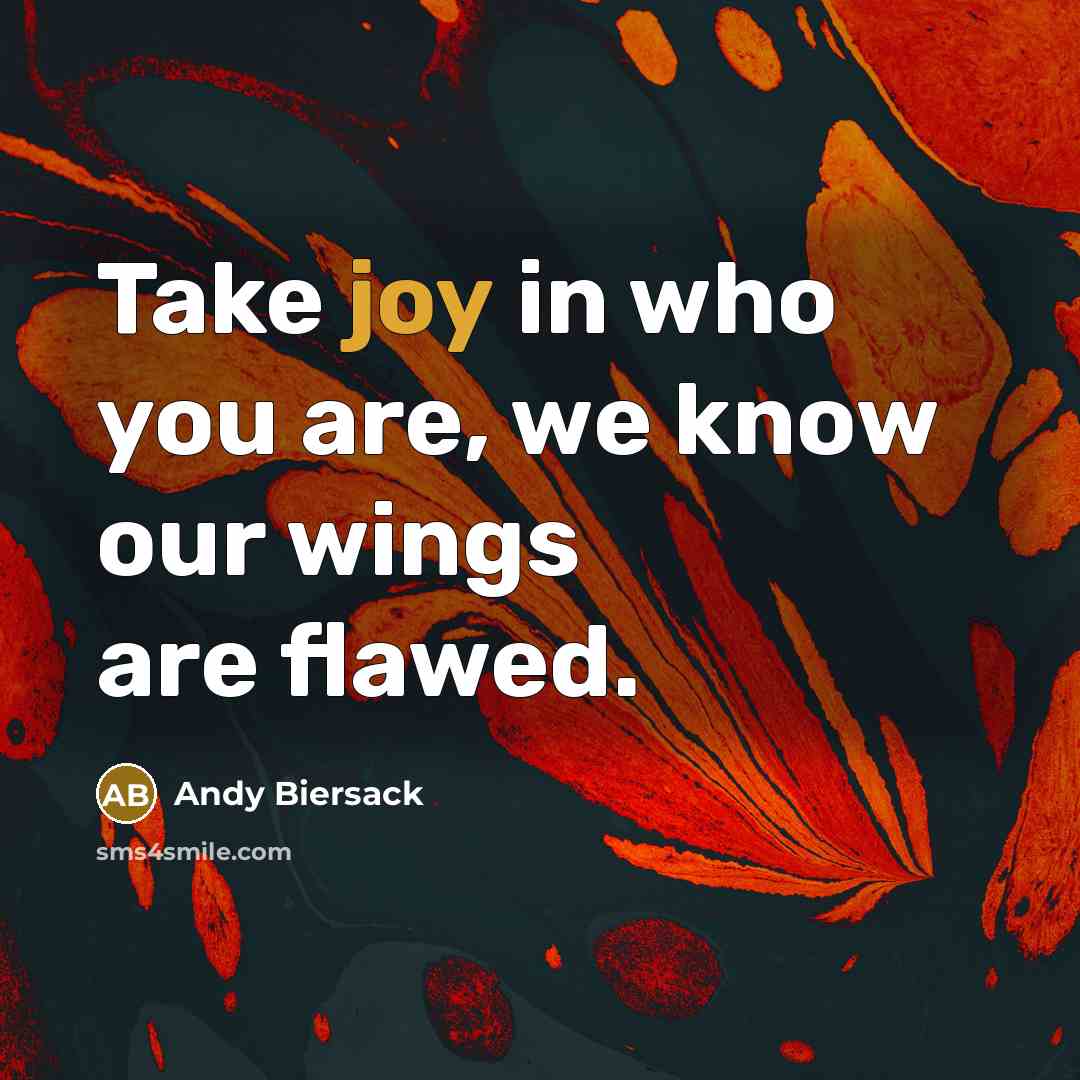 “Take joy in who you are, we know our wings…” quote by Andy Biersack