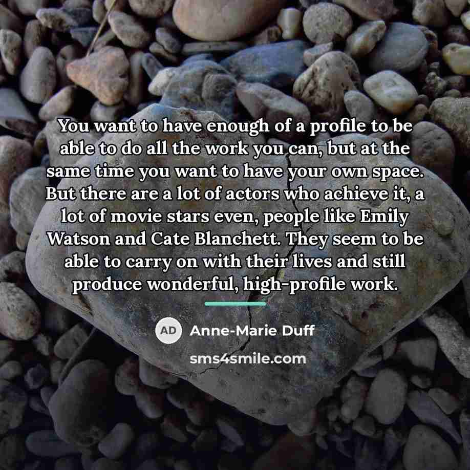 “You want to have enough of a profile to be…” quote by Anne-Marie Duff