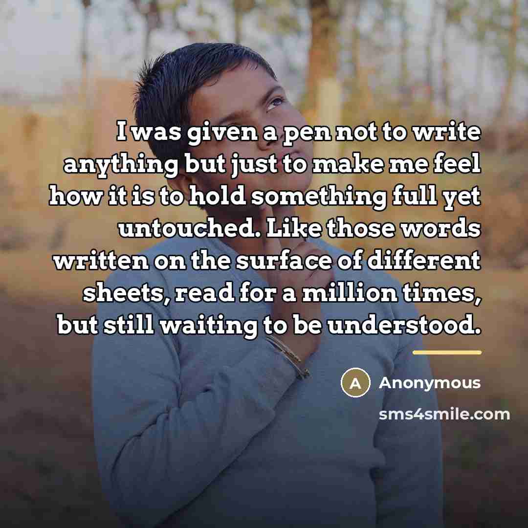 “I was given a pen not to write anything but…” quote by Anonymous