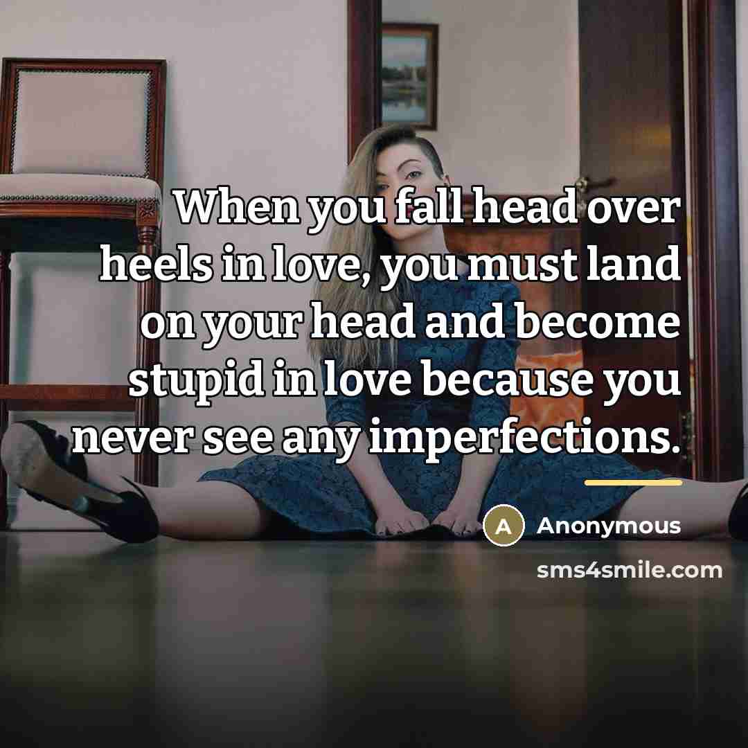 “When you fall head over heels in love, you must…” quote by Anonymous