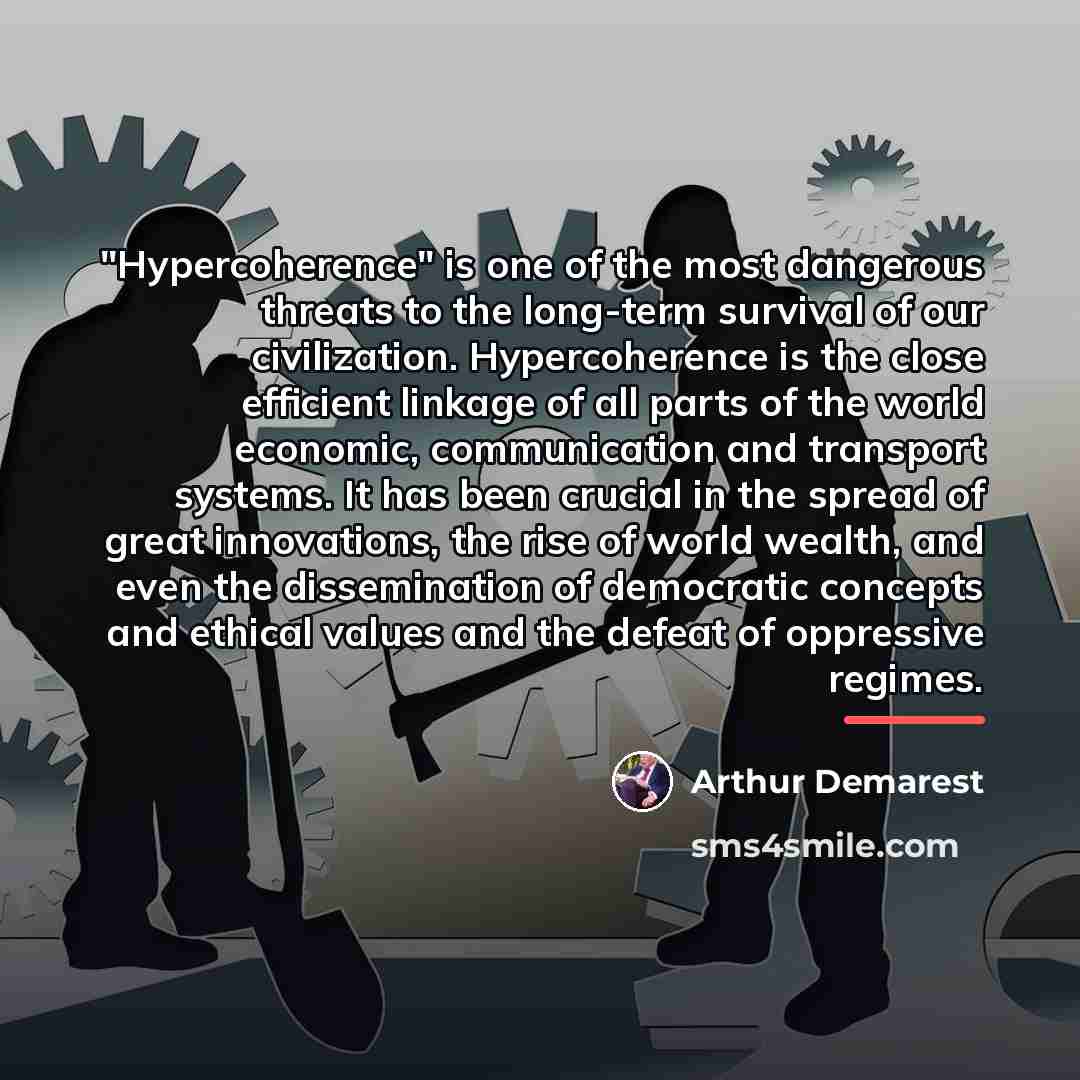 “"Hypercoherence" is one of the most dangerous threats to the…” quote by Arthur Demarest