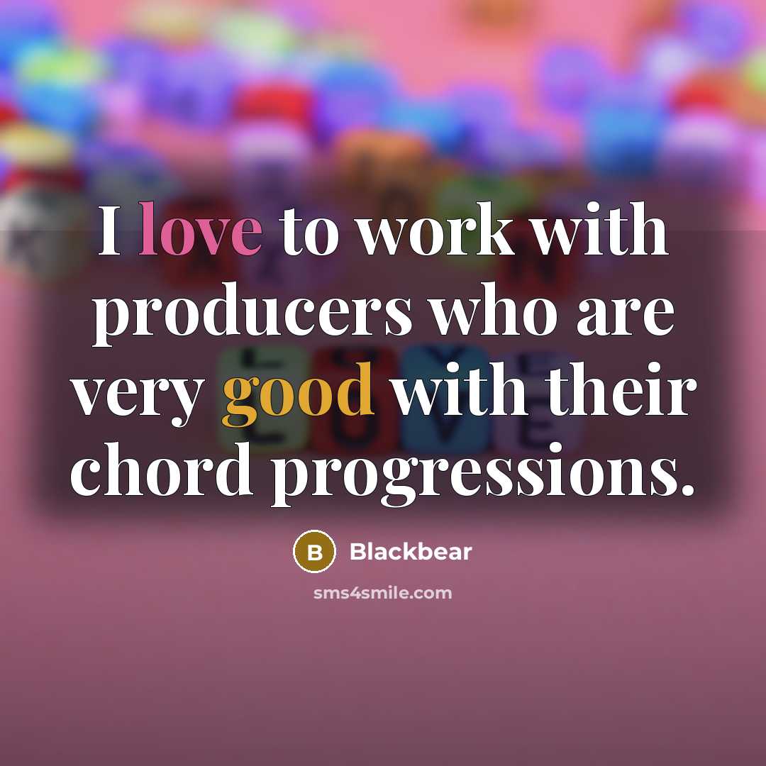 “I love to work with producers who are very good…” quote by Blackbear
