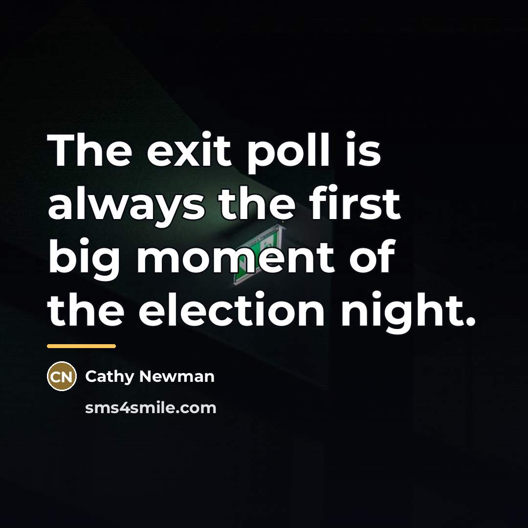 “The exit poll is always the first big moment of…” quote by Cathy Newman