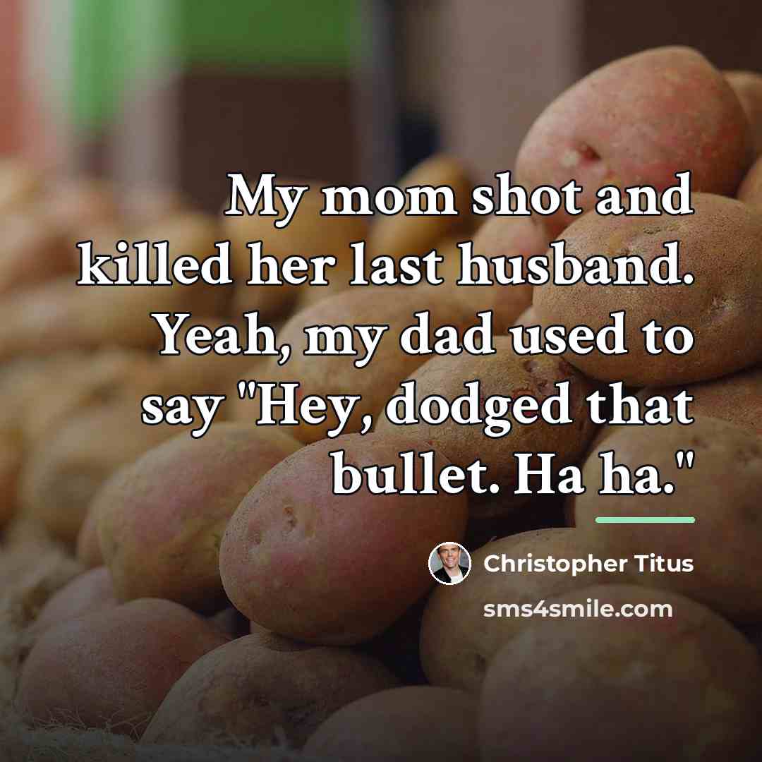 “My mom shot and killed her last husband. Yeah, my…” quote by Christopher Titus