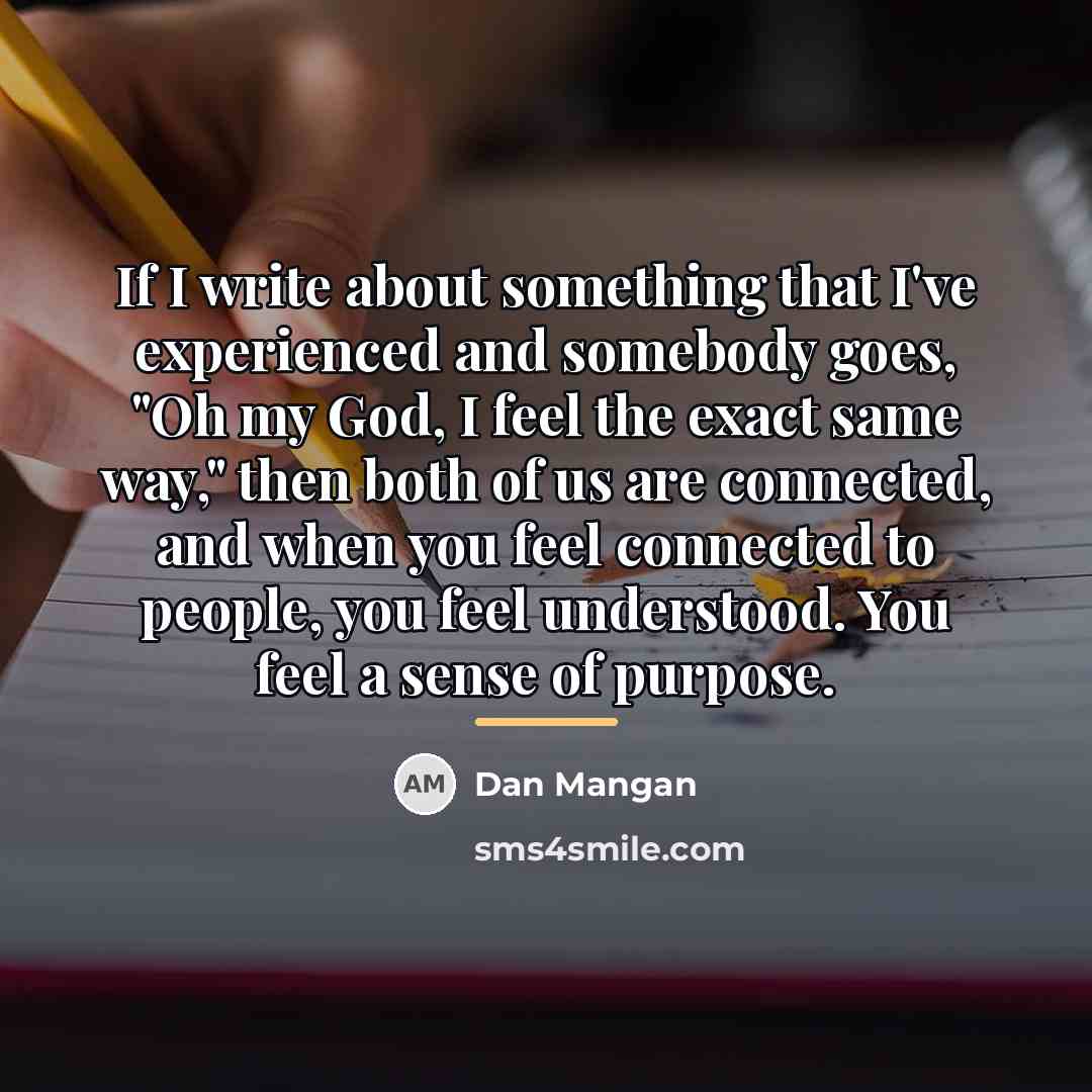 “If I write about something that I've experienced and somebody…” quote by Dan Mangan