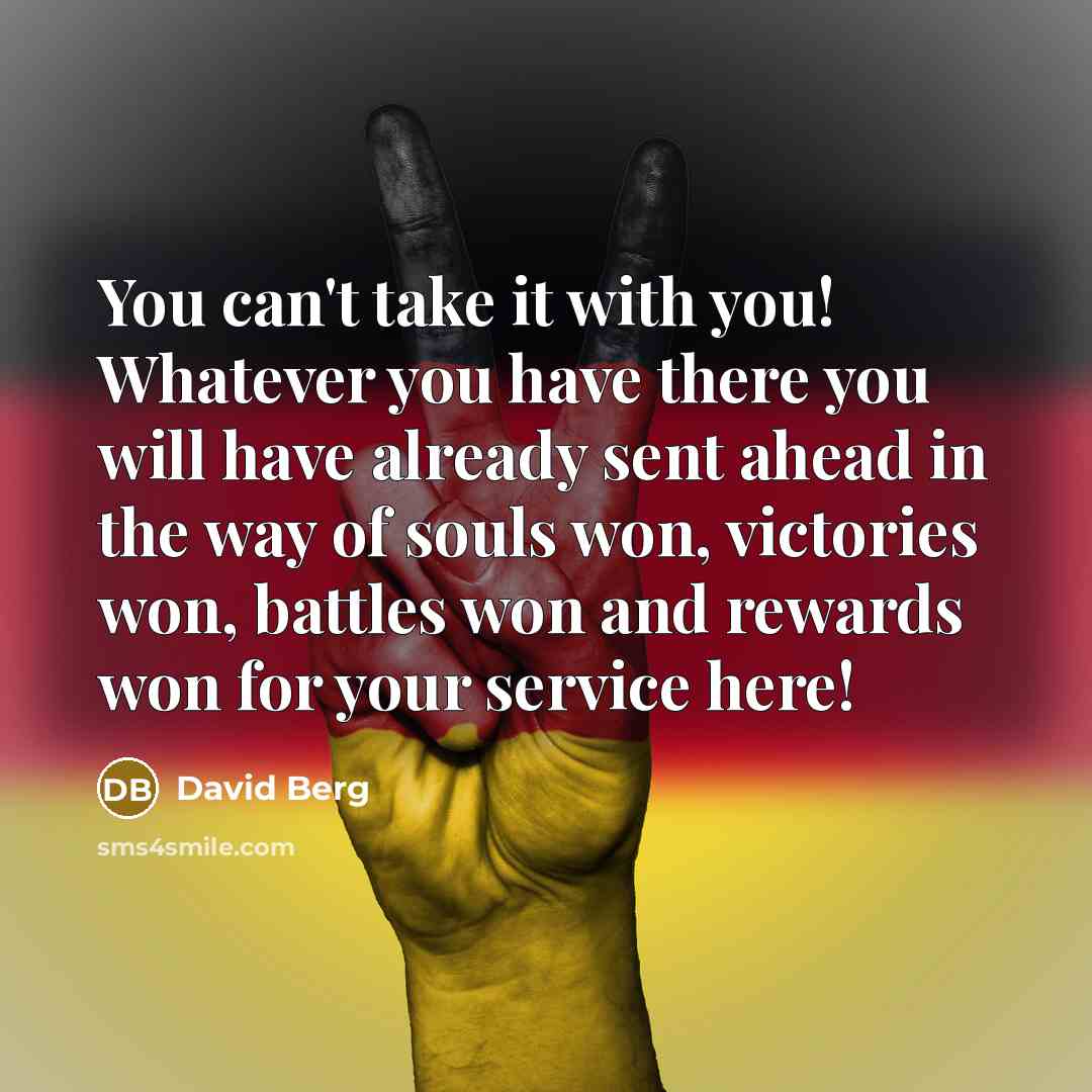 “You can't take it with you! Whatever you have there…” quote by David Berg