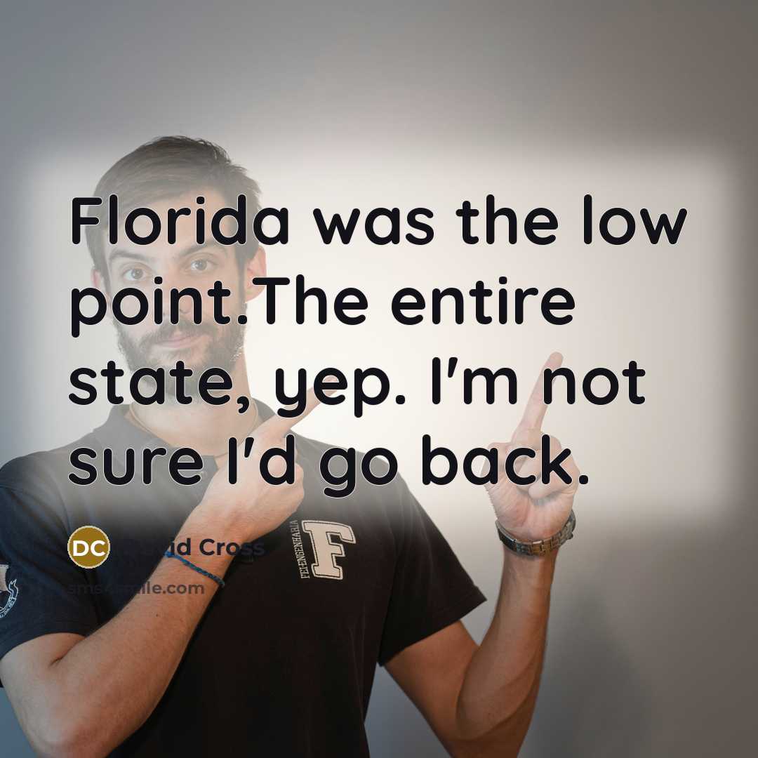 “Florida was the low point.The entire state, yep. I'm not…” quote by David Cross