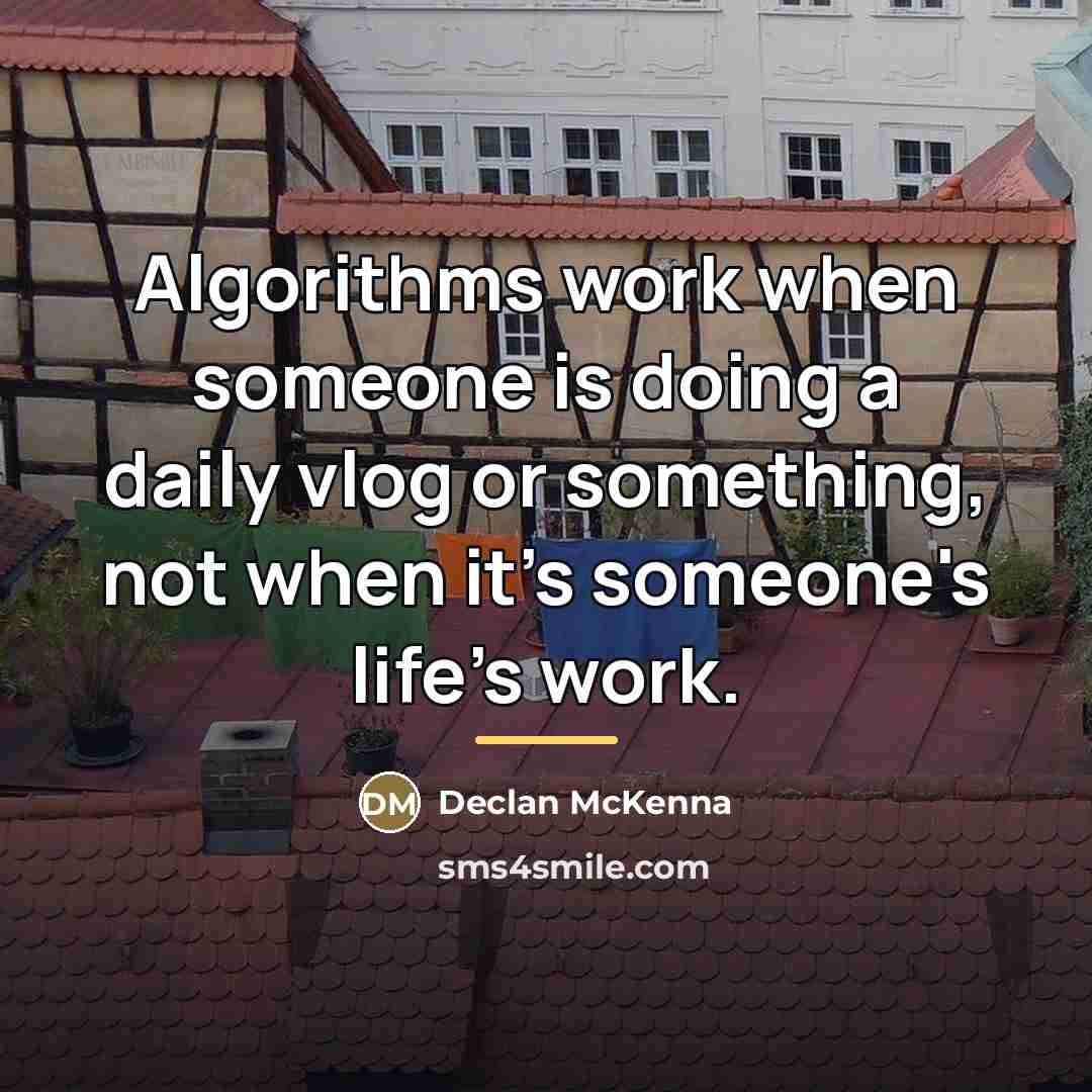 “Algorithms work when someone is doing a daily vlog or…” quote by Declan McKenna