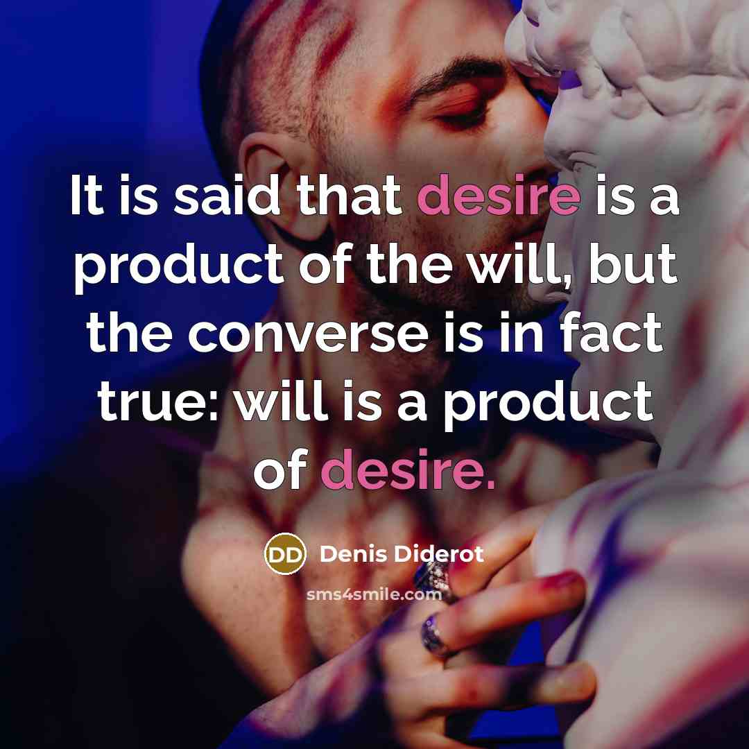 “It is said that desire is a product of the…” quote by Denis Diderot