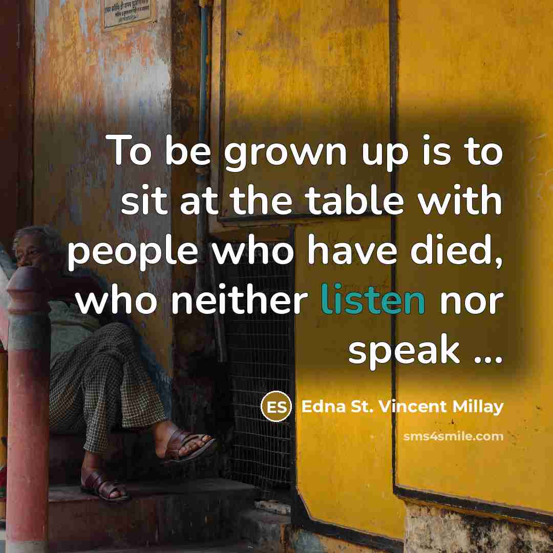 “To be grown up is to sit at the table…” quote by Edna St. Vincent Millay